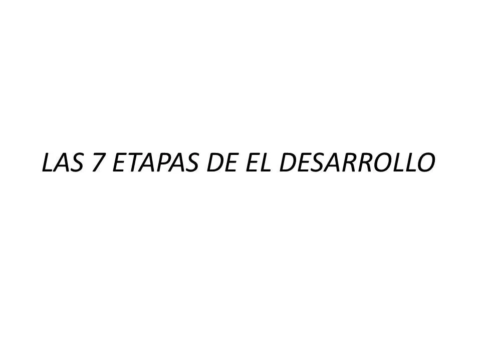 LAS 7 ETAPAS DE EL DESARROLLO. ¿Qué son las etapas del desarrollo humano?  Llamamos desarrollo humano a la evolución que sufre el ser humano durante  su. - ppt descargar