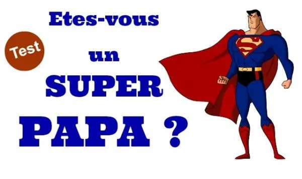 Êtes-vous un super papa ? | Topito