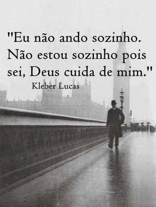 Eu não ando sozinho - Frase para Facebook