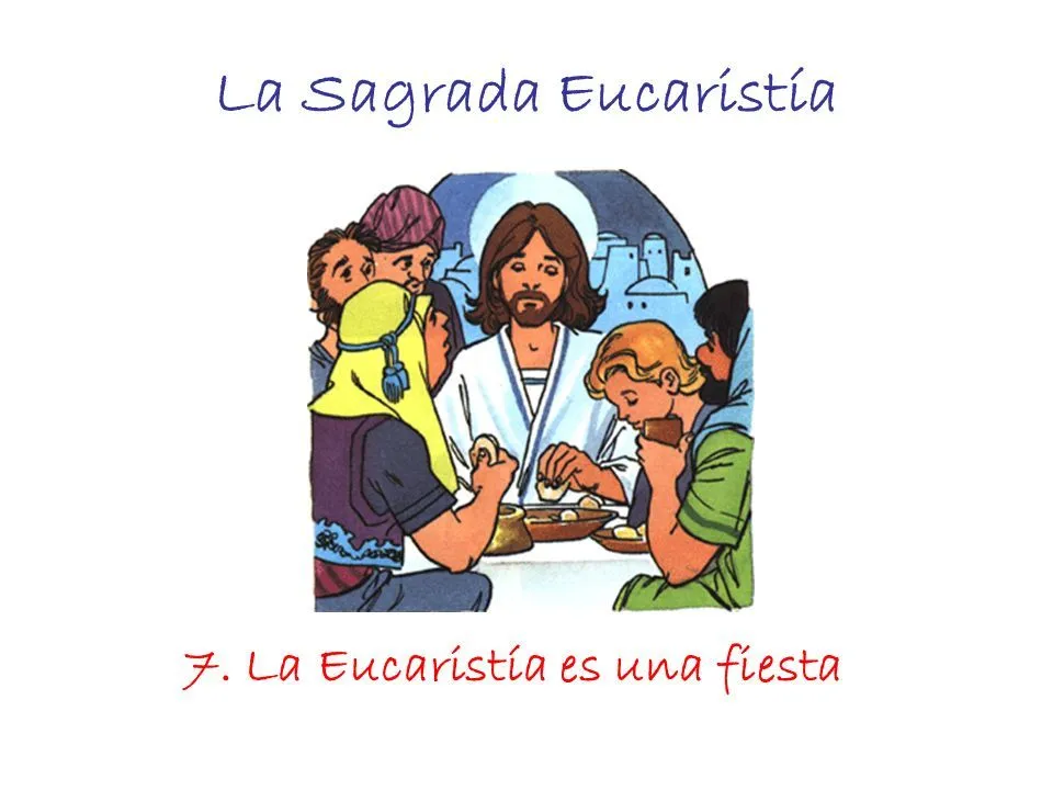 7. La Eucaristía es una fiesta - ppt descargar