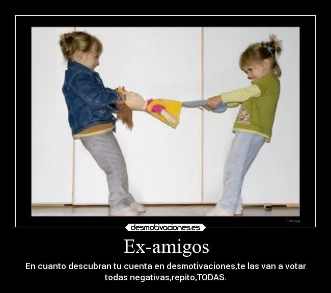 Ex-amigos | Desmotivaciones