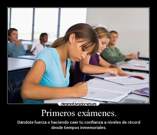 Primeros exámenes. | Desmotivaciones