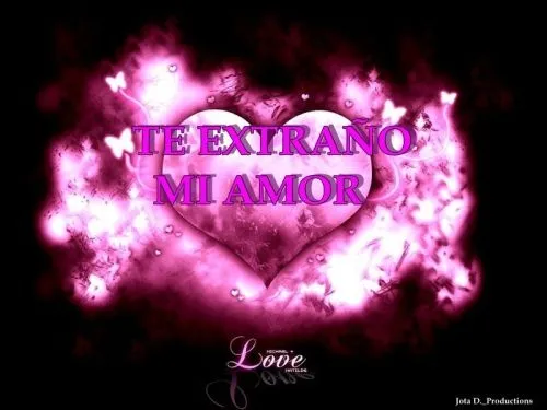 Te extraño mi amor | Mi amor... Te amo !