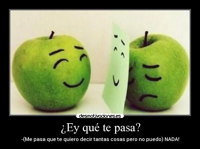 Ey qué te pasa? | Desmotivaciones