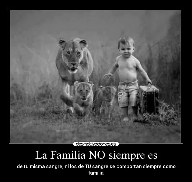 La Familia NO siempre es | Desmotivaciones