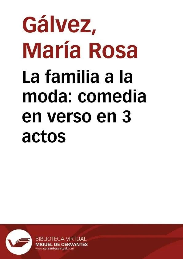 La familia a la moda: comedia en verso en 3 actos / María Rosa de ...