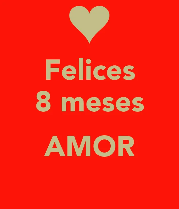 Felices 8 meses AMOR - KEEP CALM AND CARRY ON Image Generator ...