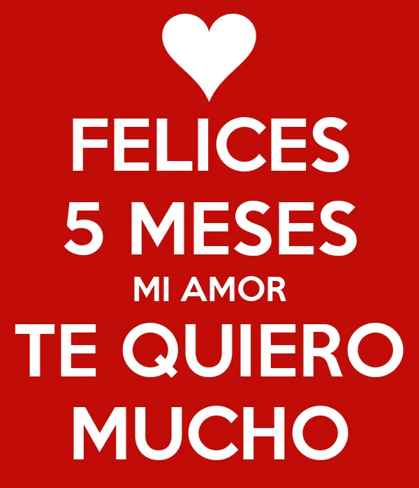 FELICES 5 MESES MI AMOR TE QUIERO MUCHO Poster | Mel | Keep Calm-o ...