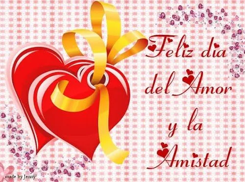 Feliz día del amor y la amistad | Mi amor... Te amo !