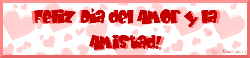 Feliz Dia del Amor y la Amistad by lmartinezh on DeviantArt