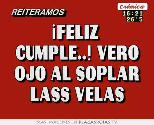 feliz cumple..! vero ojo al soplar lass velas - Placas Rojas TV