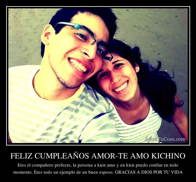 FELIZ CUMPLEAÑOS AMOR-TE AMO KICHINO