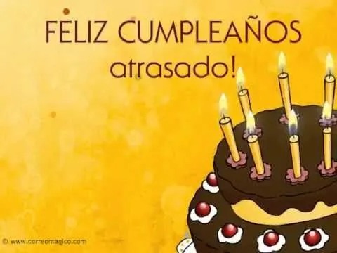 Feliz cumpleaños atrasado tarjetas - Imagui