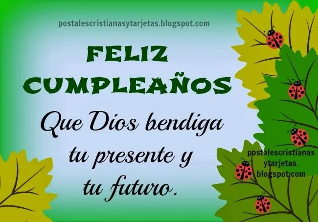 Feliz Cumpleaños. Bendiciones en tu presente y futuro | Postales ...