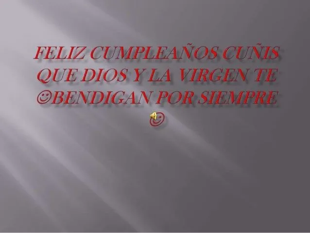 Feliz cumpleaños cuñis que dios y la virgen