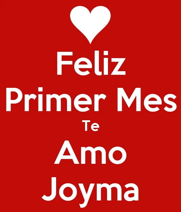 Feliz Primer Mes Te Amo Joyma - KEEP CALM AND CARRY ON Image Generator