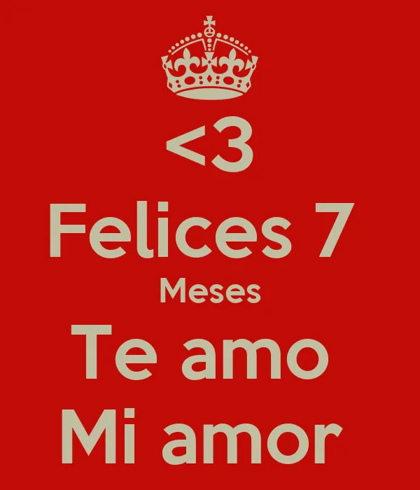 3 Felices 7 Meses Te amo Mi amor - KEEP CALM AND CARRY ON Image ...