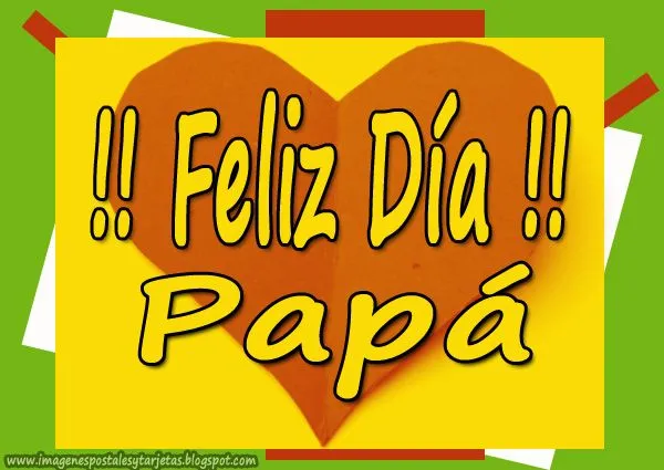 Feliz Dia Papá ~ Imagenes Postales y Tarjetas