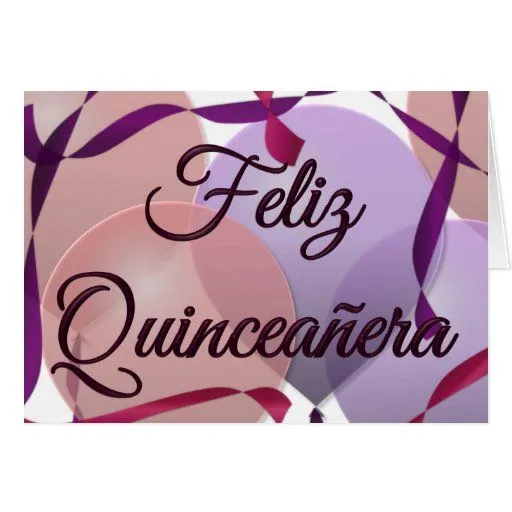 Feliz Quinceanera - décimo quinto cumpleaños feliz Felicitacion ...