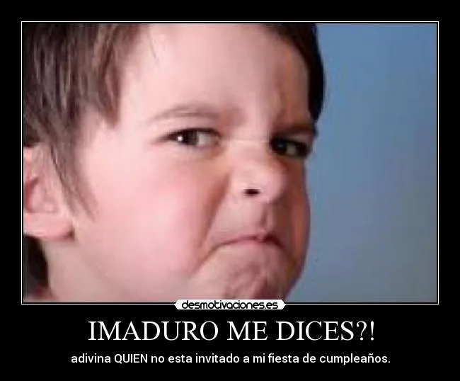 IMADURO ME DICES?! - desmotivaciones.