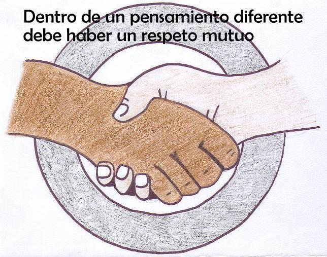 Dentro de un pensamiento diferente debe haber un respeto mutuo ...