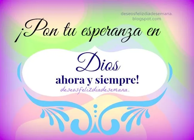 Frase Cristiana: Pon tu esperanza en Dios - Deseos Feliz Día de ...