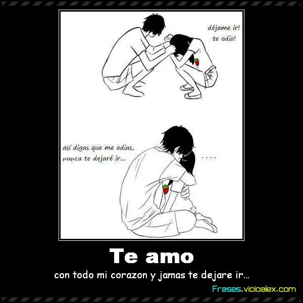 Frases ::] Te amo con todo mi corazon y jamas te dejare ir - Las ...