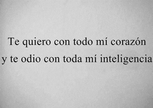 frases amor Corazón inteligencia me gustas te odio te quiero ...