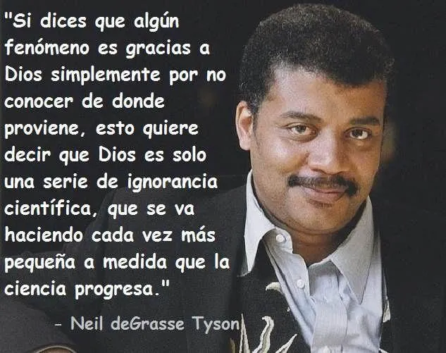 Frases Célebres Ateas. Neil deGreasse Tyson. | Ateismo para ...