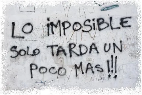 FRASES DEL DÍA: Lo imposible sólo tarda un poco más!