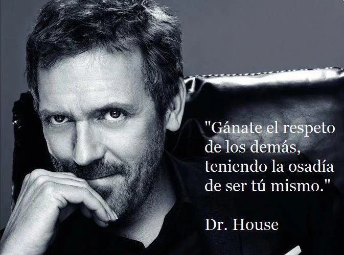 Frases de el "Dr. House"