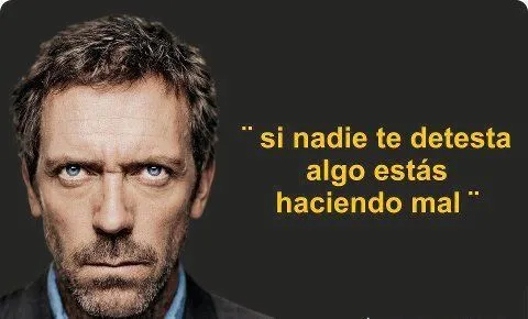 Frases del Dr.House - Taringa!