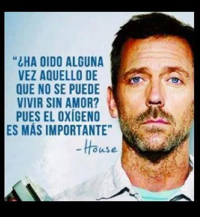 Frases del Dr. House para la vida - Taringa!