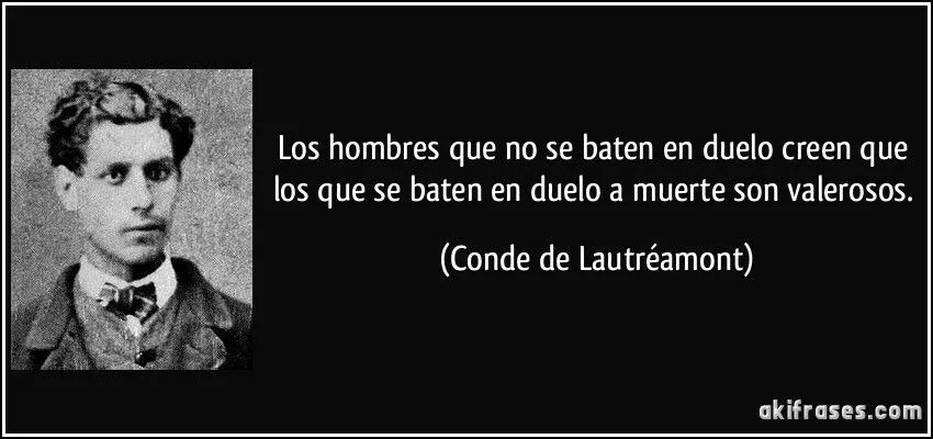 Los hombres que no se baten en duelo creen que los que se baten...