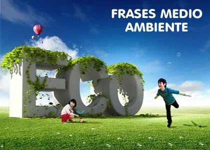 Frases de ecologia y medio ambiente - Imagui