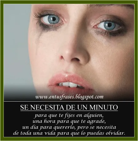 Frases - Entusfrases : Se necesita de un minuto