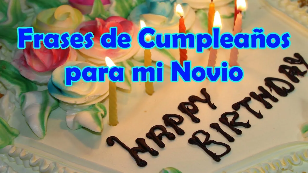 Frases de Feliz Cumpleaños para mi Novio - YouTube