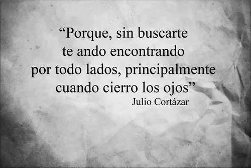 Frases • #frases de Julio Cortazar | Pinterest