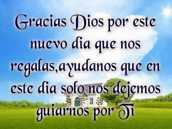 Todo En Frases: Gracias Dios Por Este Nuevo Dia Que Nos Regalas