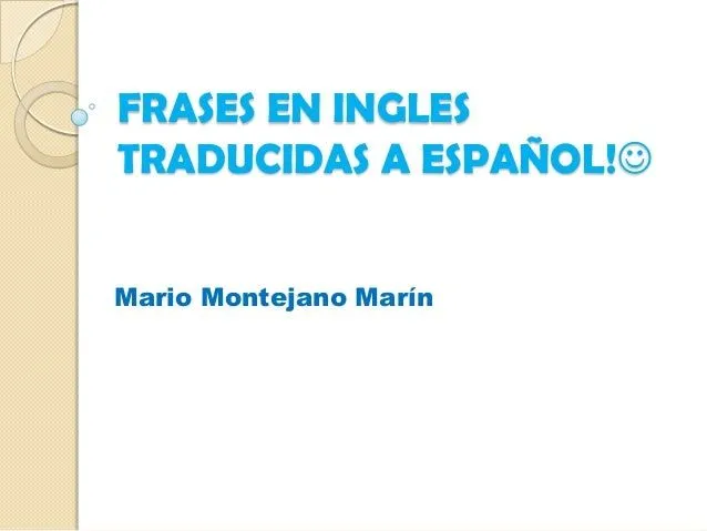 Frases en ingles traducidas a español!