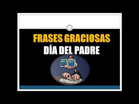 frases jocosas para el dia del padre - Videos | Videos ...