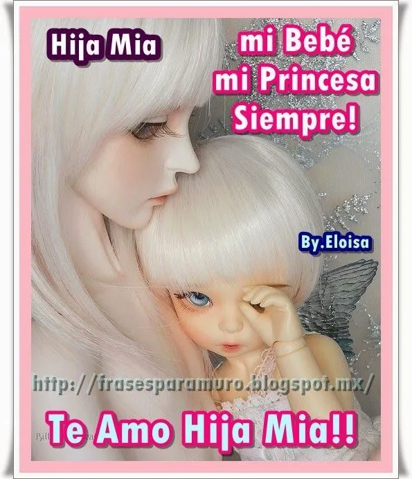 Frases para tu Muro: Hija Mia | te amo hija mia | Pinterest