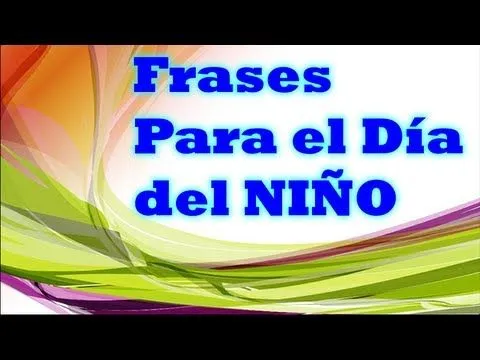 Frases Para El Dia Del Niño - YouTube