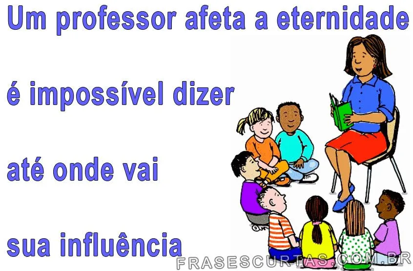 Frases sobre Professor - Homenagem ao Dia do Professor - Frases Curtas