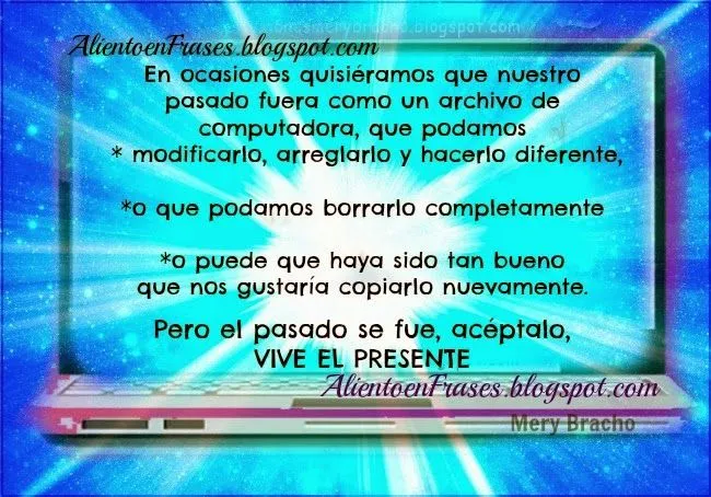 El pasado se fue, acéptalo, Vive el Presente. | Aliento en Frases