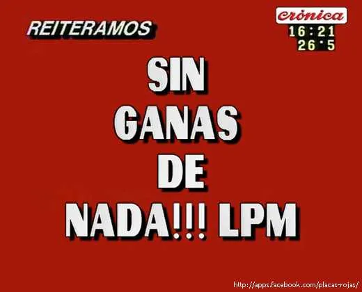 Sin ganas de nada!!! lpm - Placas Rojas TV