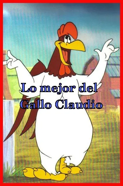 gente detras de las paredes: El Gallo Claudio (