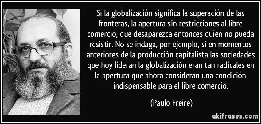 Si la globalización significa la superación de las fronteras,...