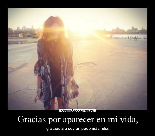 Gracias por aparecer en mi vida, | Desmotivaciones