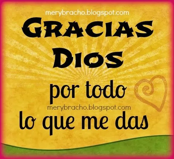 Gracias Dios por todo lo que me das | Entre Poemas y Vivencias